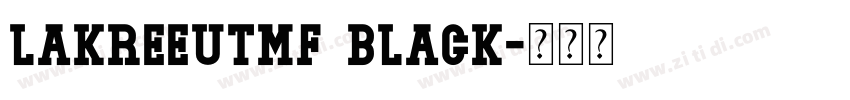 LakreeutMF Black字体转换 LakreeutMF Black字体转换